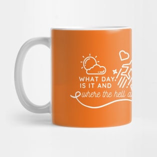 Flight attendant  - What day is it and where the hell am i Mug